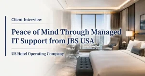 Peace of Mind Through Managed IT Support from JBS USA US Hotel Operating Company